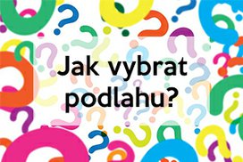 Jak vybrat správnou podlahu?